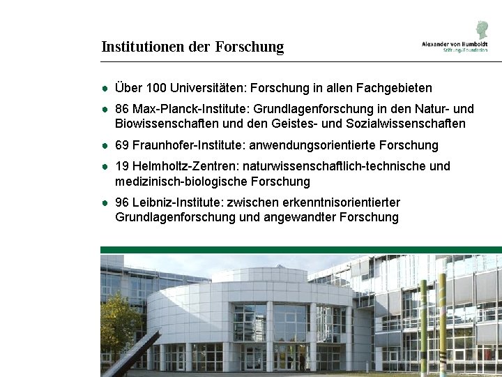 Institutionen der Forschung ● Über 100 Universitäten: Forschung in allen Fachgebieten ● 86 Max-Planck-Institute: