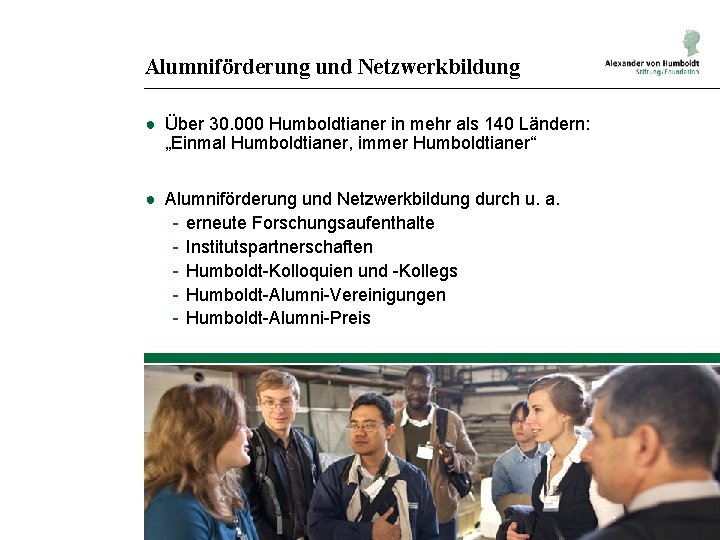 Alumniförderung und Netzwerkbildung ● Über 30. 000 Humboldtianer in mehr als 140 Ländern: „Einmal