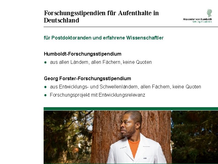 Forschungsstipendien für Aufenthalte in Deutschland für Postdoktoranden und erfahrene Wissenschaftler Humboldt-Forschungsstipendium ● aus allen