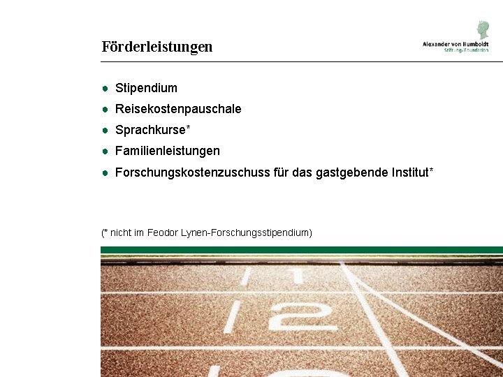 Förderleistungen ● Stipendium ● Reisekostenpauschale ● Sprachkurse* ● Familienleistungen ● Forschungskostenzuschuss für das gastgebende