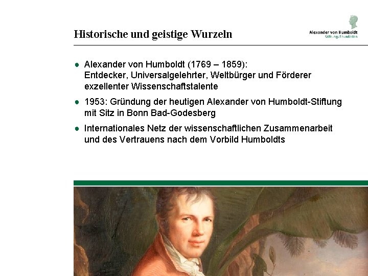 Historische und geistige Wurzeln ● Alexander von Humboldt (1769 – 1859): Entdecker, Universalgelehrter, Weltbürger