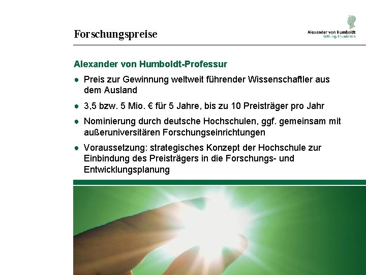 Forschungspreise Alexander von Humboldt-Professur ● Preis zur Gewinnung weltweit führender Wissenschaftler aus dem Ausland