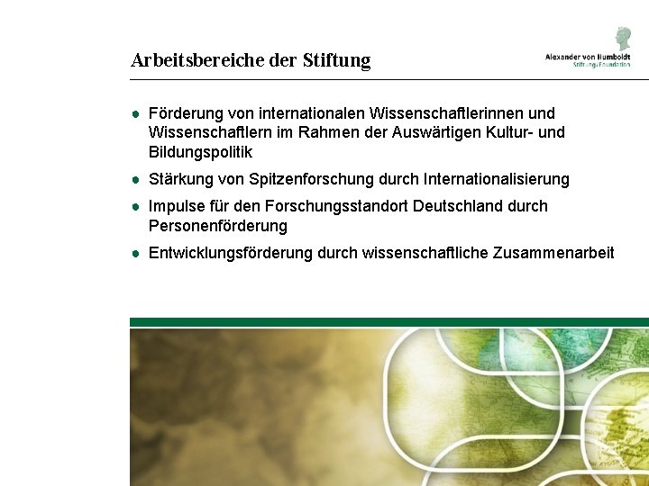 Arbeitsbereiche der Stiftung ● Förderung von internationalen Wissenschaftlerinnen und Wissenschaftlern im Rahmen der Auswärtigen