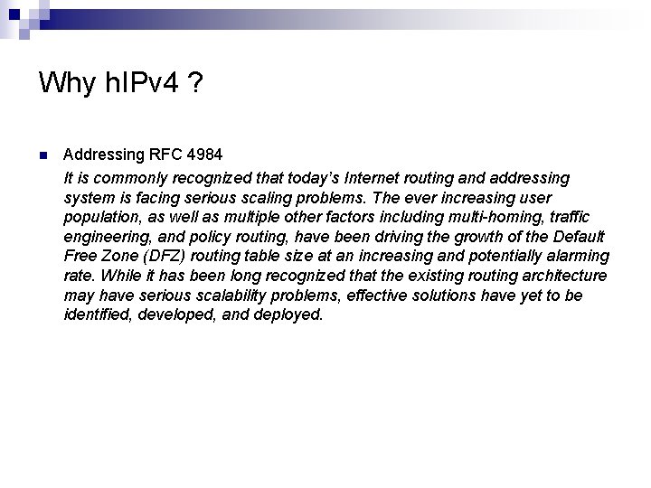 Why h. IPv 4 ? n Addressing RFC 4984 It is commonly recognized that