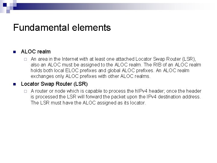 Fundamental elements n ALOC realm ¨ n An area in the Internet with at