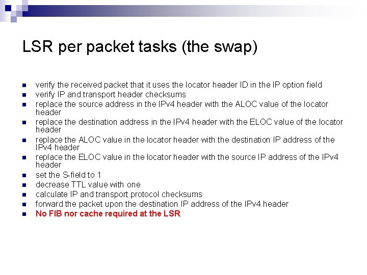 LSR per packet tasks (the swap) n n n verify the received packet that