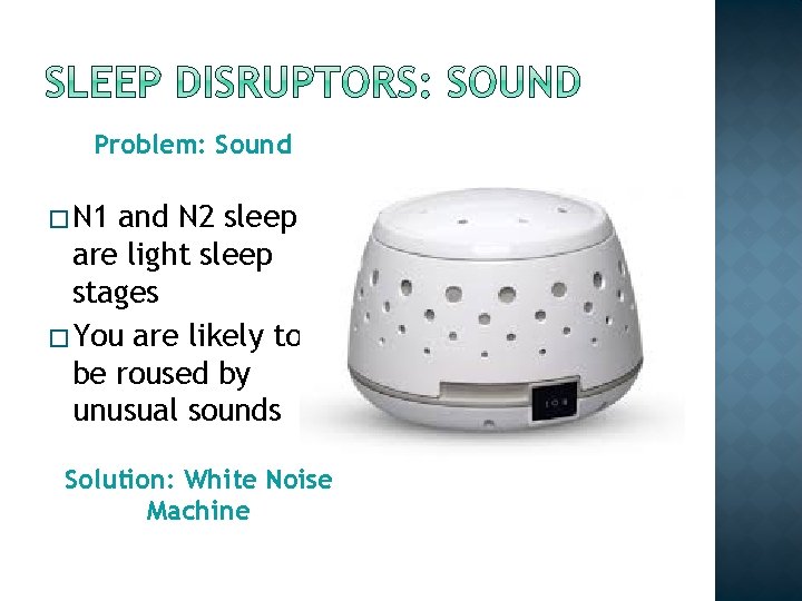 Problem: Sound � N 1 and N 2 sleep are light sleep stages �