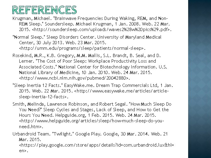 Krugman, Michael. "Brainwave Frequencies During Waking, REM, and Non. REM Sleep. " Soundersleep. Michael