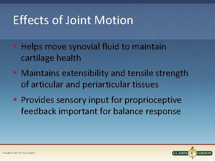 Effects of Joint Motion § Helps move synovial fluid to maintain cartilage health §