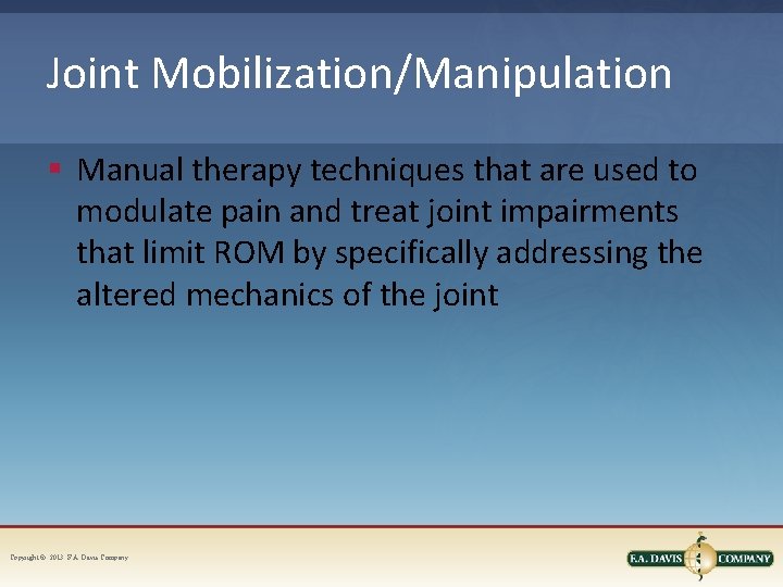 Joint Mobilization/Manipulation § Manual therapy techniques that are used to modulate pain and treat