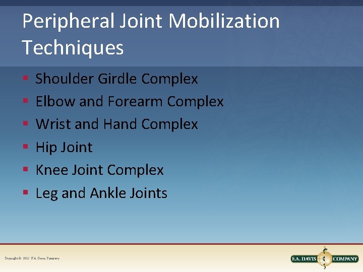 Peripheral Joint Mobilization Techniques § § § Shoulder Girdle Complex Elbow and Forearm Complex Peripheral Joint Mobilization Techniques § § § Shoulder Girdle Complex Elbow and Forearm Complex