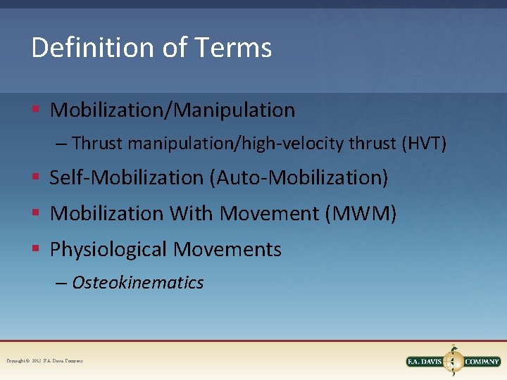 Definition of Terms § Mobilization/Manipulation – Thrust manipulation/high-velocity thrust (HVT) § Self-Mobilization (Auto-Mobilization) §