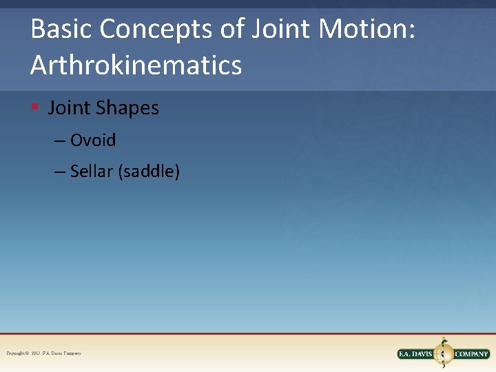 Basic Concepts of Joint Motion: Arthrokinematics § Joint Shapes – Ovoid – Sellar (saddle)