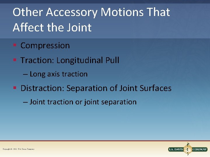 Other Accessory Motions That Affect the Joint § Compression § Traction: Longitudinal Pull – Other Accessory Motions That Affect the Joint § Compression § Traction: Longitudinal Pull –