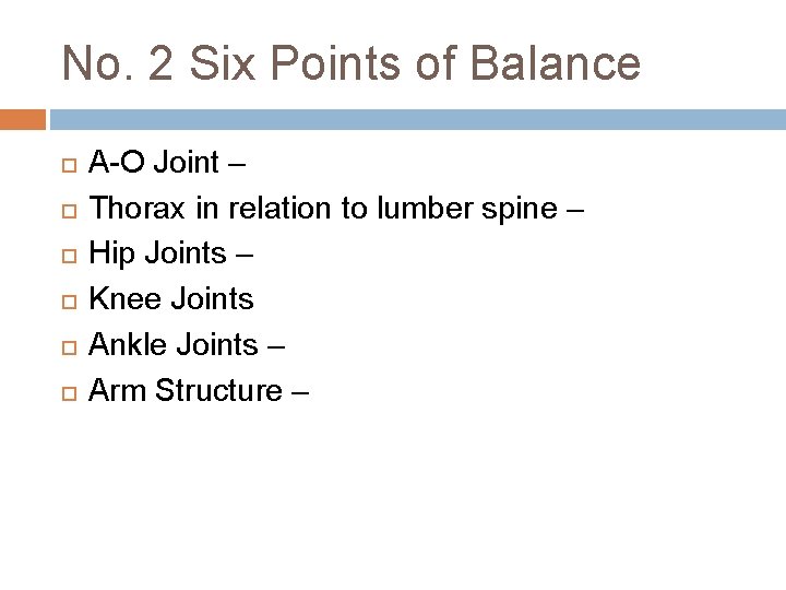 No. 2 Six Points of Balance A-O Joint – Thorax in relation to lumber