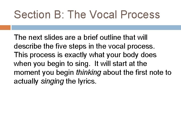 Section B: The Vocal Process The next slides are a brief outline that will
