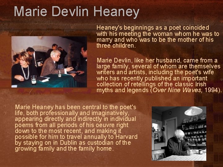 Marie Devlin Heaney's beginnings as a poet coincided with his meeting the woman whom