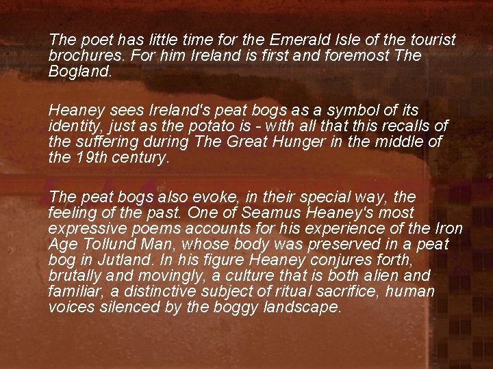 The poet has little time for the Emerald Isle of the tourist brochures. For