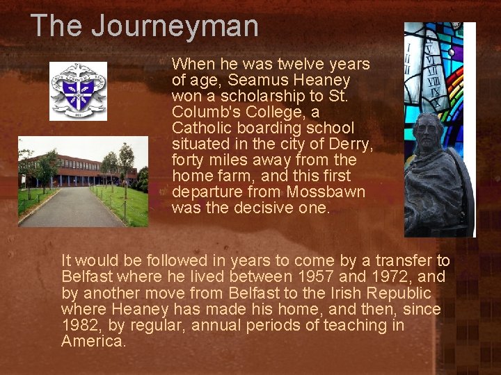 The Journeyman When he was twelve years of age, Seamus Heaney won a scholarship