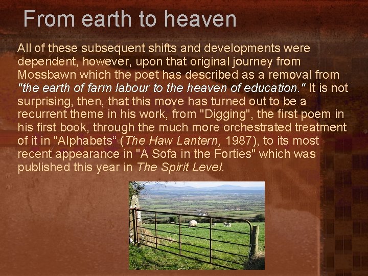 From earth to heaven All of these subsequent shifts and developments were dependent, however,