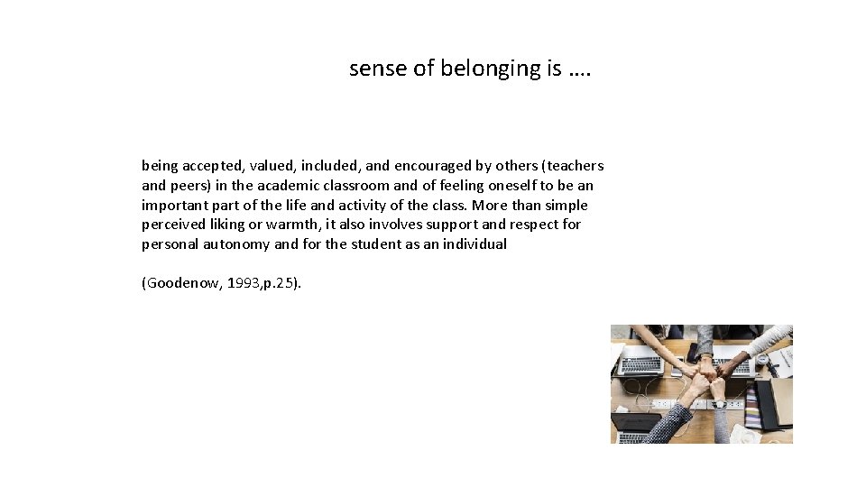 sense of belonging is …. being accepted, valued, included, and encouraged by others (teachers