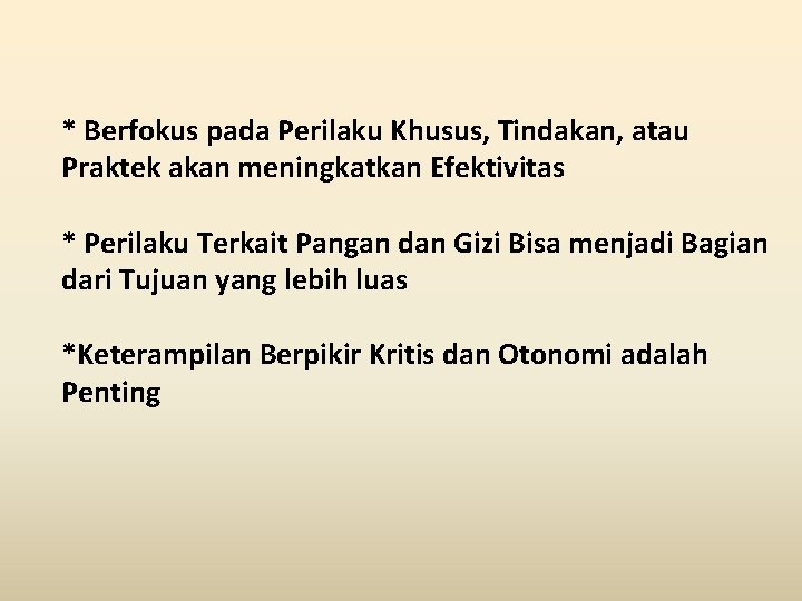 * Berfokus pada Perilaku Khusus, Tindakan, atau Praktek akan meningkatkan Efektivitas * Perilaku Terkait