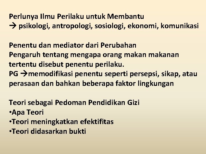 Perlunya Ilmu Perilaku untuk Membantu psikologi, antropologi, sosiologi, ekonomi, komunikasi Penentu dan mediator dari