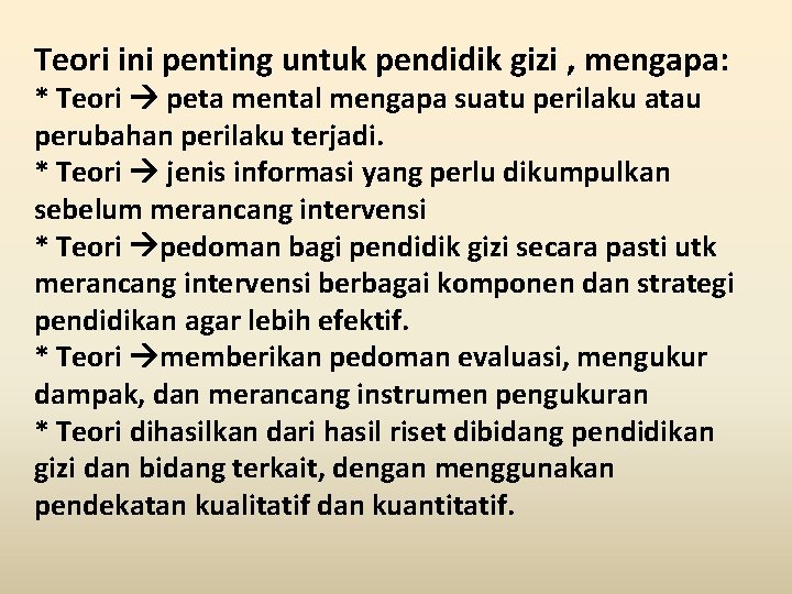 Teori ini penting untuk pendidik gizi , mengapa: * Teori peta mental mengapa suatu
