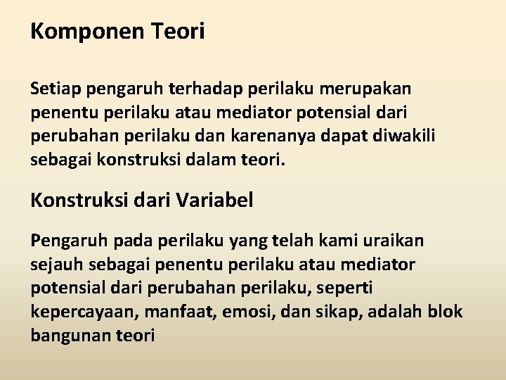 Komponen Teori Setiap pengaruh terhadap perilaku merupakan penentu perilaku atau mediator potensial dari perubahan