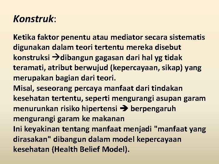 Konstruk: Ketika faktor penentu atau mediator secara sistematis digunakan dalam teori tertentu mereka disebut