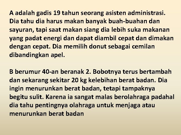 A adalah gadis 19 tahun seorang asisten administrasi. Dia tahu dia harus makan banyak