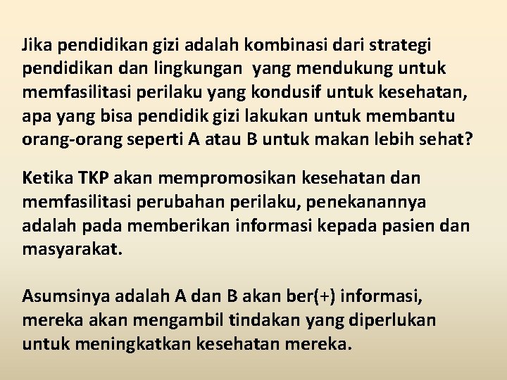 Jika pendidikan gizi adalah kombinasi dari strategi pendidikan dan lingkungan yang mendukung untuk memfasilitasi