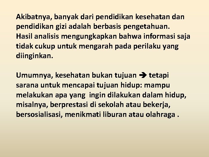 Akibatnya, banyak dari pendidikan kesehatan dan pendidikan gizi adalah berbasis pengetahuan. Hasil analisis mengungkapkan