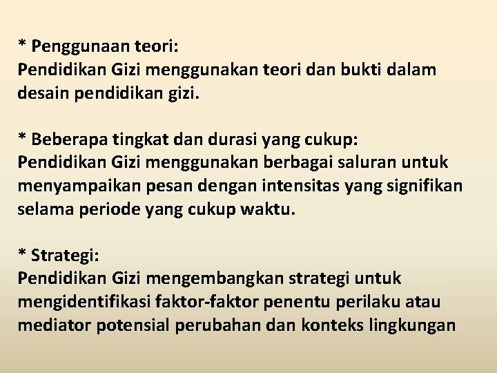 * Penggunaan teori: Pendidikan Gizi menggunakan teori dan bukti dalam desain pendidikan gizi. *