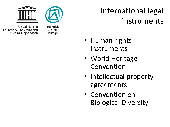 International legal instruments • Human rights instruments • World Heritage Convention • Intellectual property