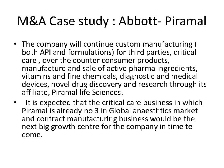 M&A Case study : Abbott- Piramal • The company will continue custom manufacturing (