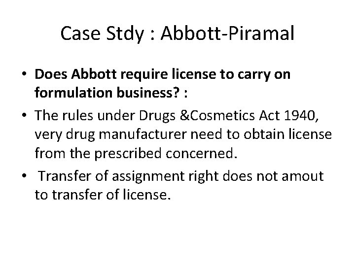 Case Stdy : Abbott-Piramal • Does Abbott require license to carry on formulation business?