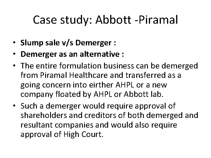 Case study: Abbott -Piramal • Slump sale v/s Demerger : • Demerger as an