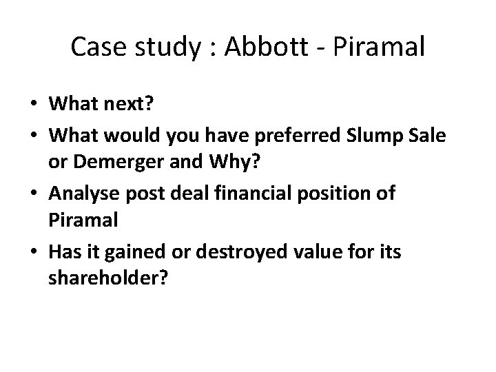 Case study : Abbott - Piramal • What next? • What would you have