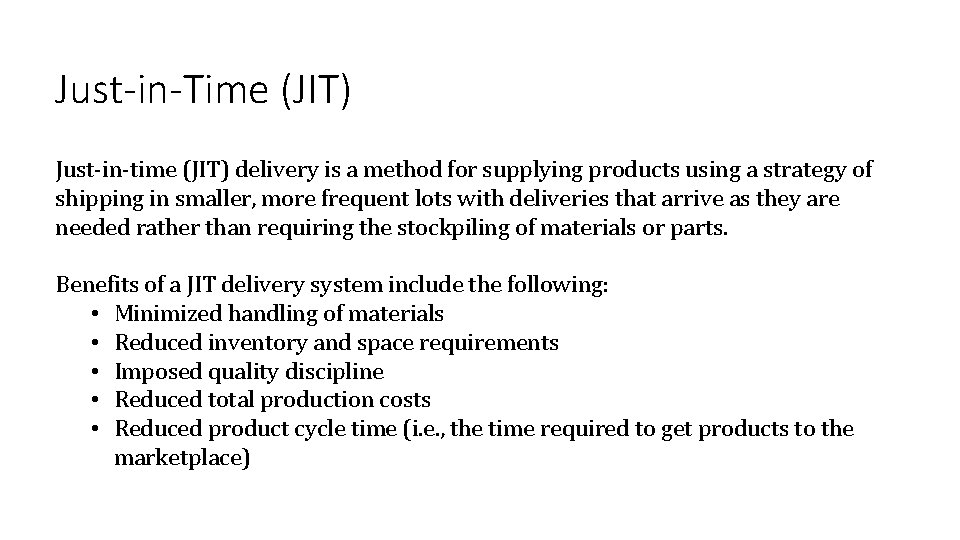 Just-in-Time (JIT) Just-in-time (JIT) delivery is a method for supplying products using a strategy