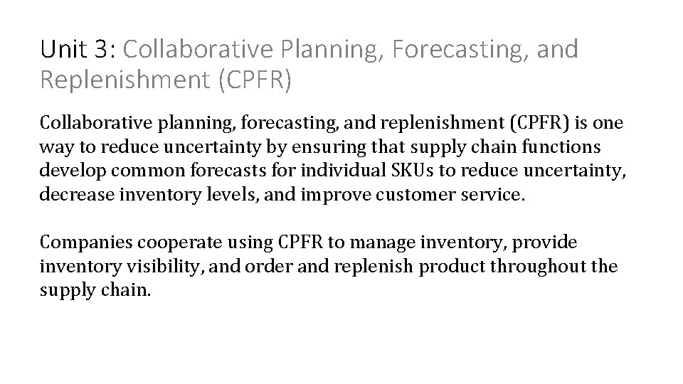 Unit 3: Collaborative Planning, Forecasting, and Replenishment (CPFR) Collaborative planning, forecasting, and replenishment (CPFR)