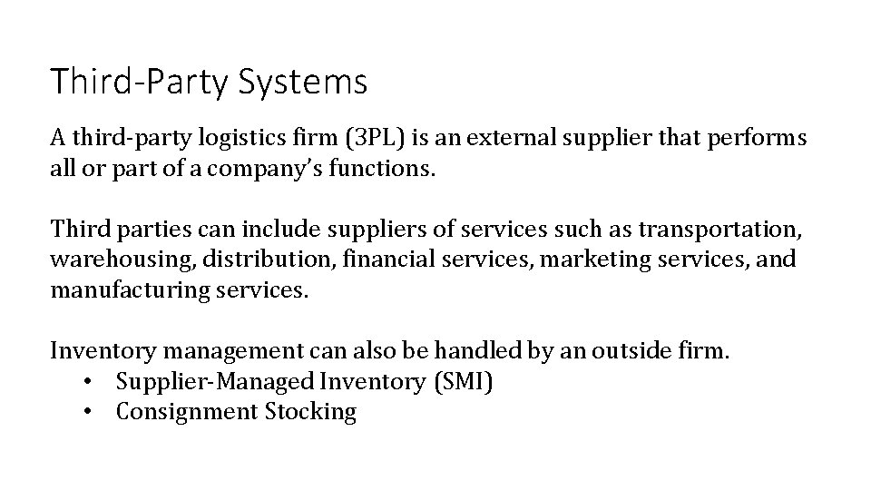 Third-Party Systems A third-party logistics firm (3 PL) is an external supplier that performs