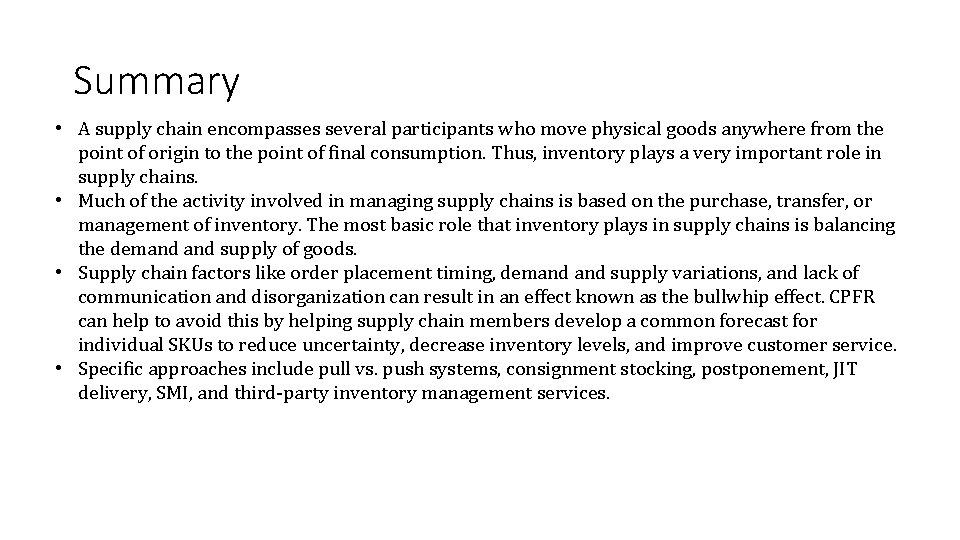 Summary • A supply chain encompasses several participants who move physical goods anywhere from