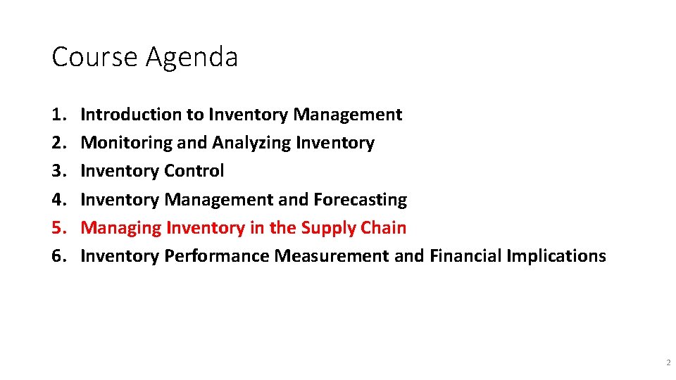 Course Agenda 1. 2. 3. 4. 5. 6. Introduction to Inventory Management Monitoring and