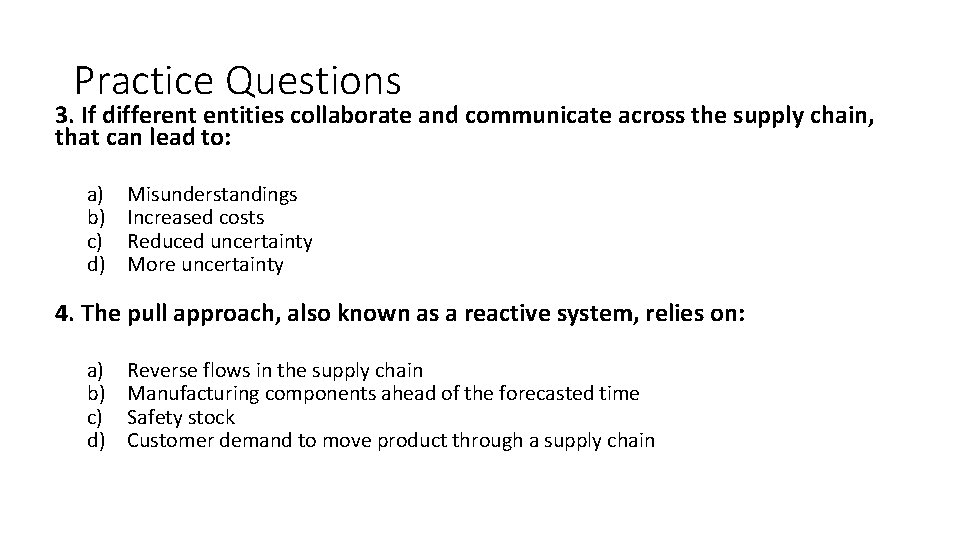 Practice Questions 3. If different entities collaborate and communicate across the supply chain, that