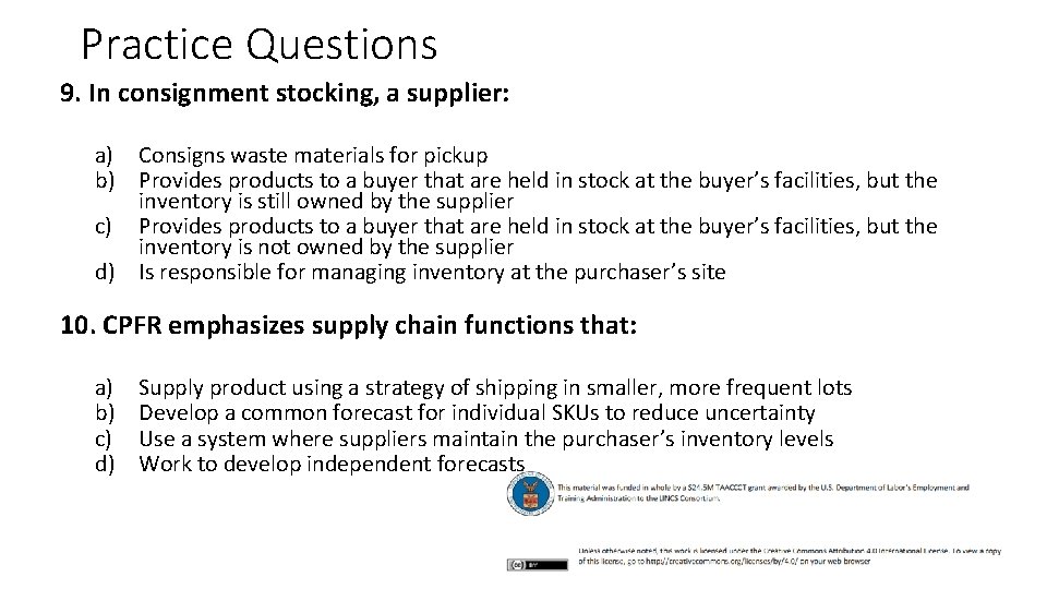 Practice Questions 9. In consignment stocking, a supplier: a) Consigns waste materials for pickup