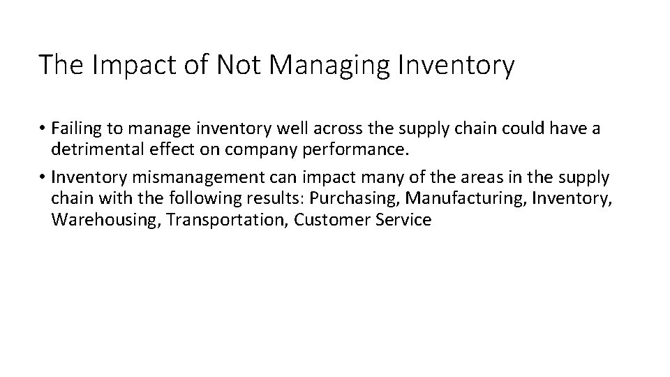 The Impact of Not Managing Inventory • Failing to manage inventory well across the