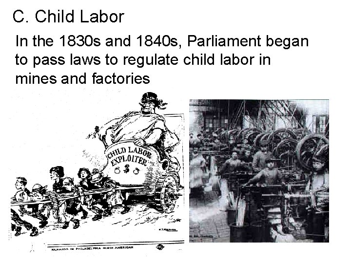 C. Child Labor In the 1830 s and 1840 s, Parliament began to pass