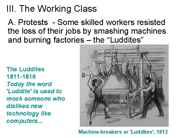 III. The Working Class A. Protests - Some skilled workers resisted the loss of