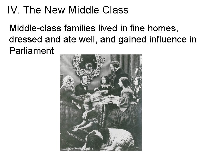 IV. The New Middle Class Middle-class families lived in fine homes, dressed and ate